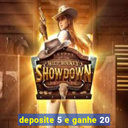 deposite 5 e ganhe 20